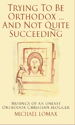 Trying To Be Orthodox ... And Not Quite Succeeding