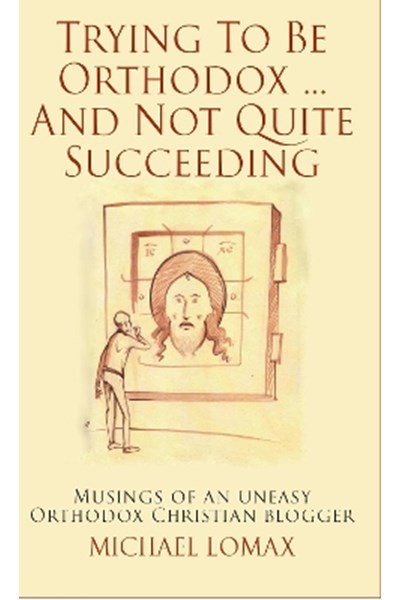 Trying To Be Orthodox ... And Not Quite Succeeding