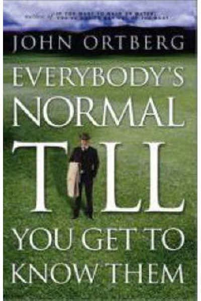 Everybody's Normal Till You Get to Know Them