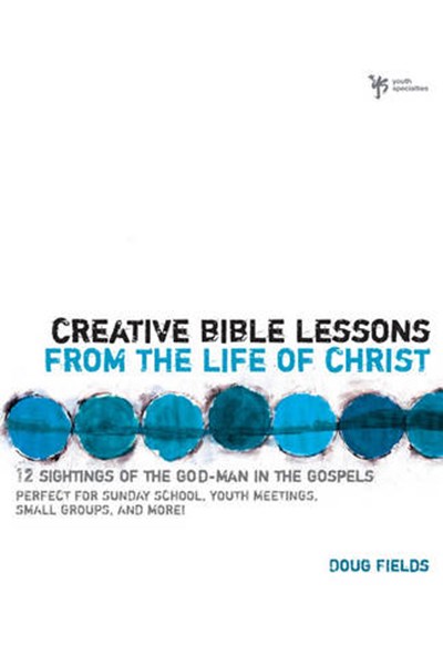 Creative Bible Lessons on the Life of Christ