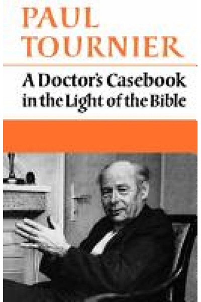 Doctor's Casebook in the Light of the Bible