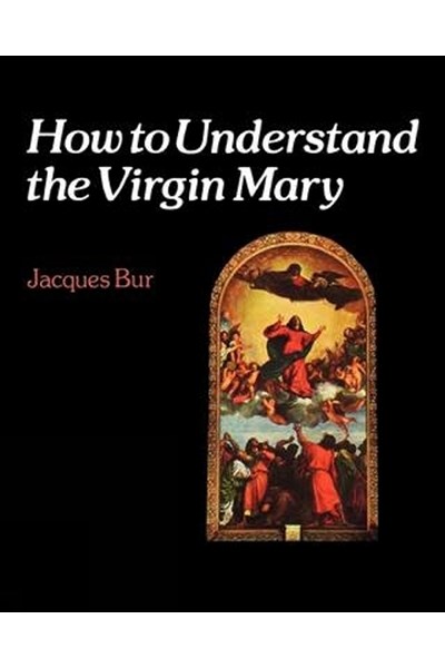 How to Understand the Virgin Mary