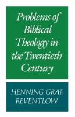 Problems of Biblical Theology in the Twentieth Century