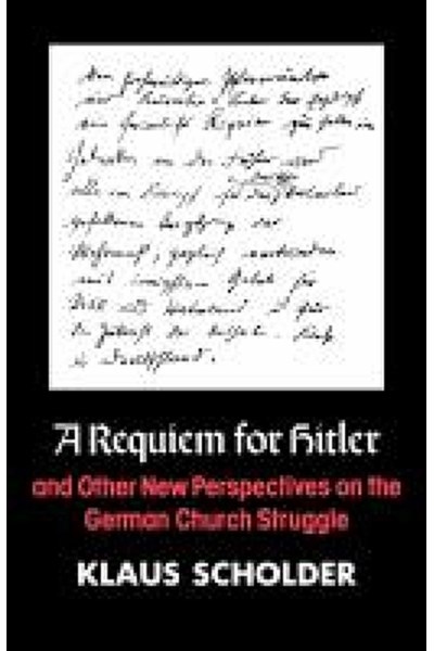 Requiem for Hitler and Other New Perspectives on the German Church Struggle