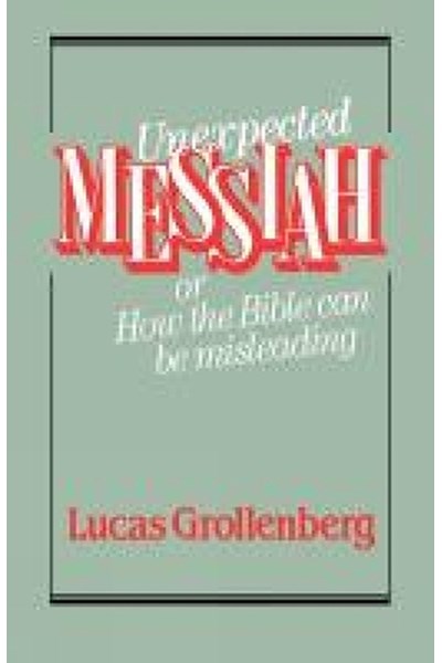 Unexpected Messiah or How the Bible Can Be Misleading