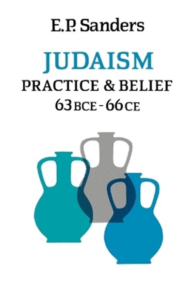 Judaism: Practice and Belief: 63 BCE - 66 CE