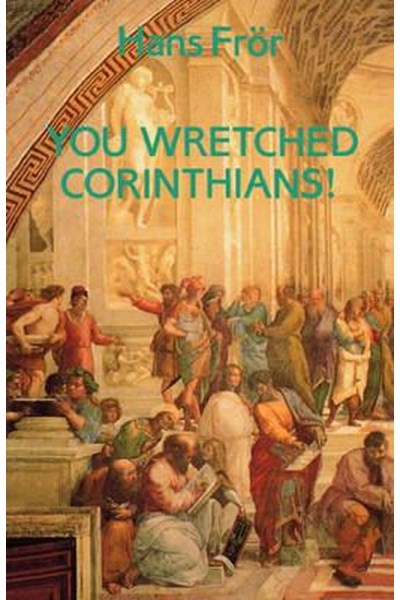 You Wretched Corinthians!