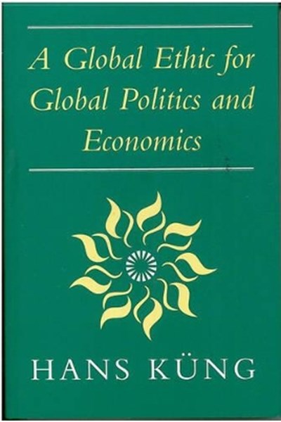 Global Ethic for Global Politics and Economics