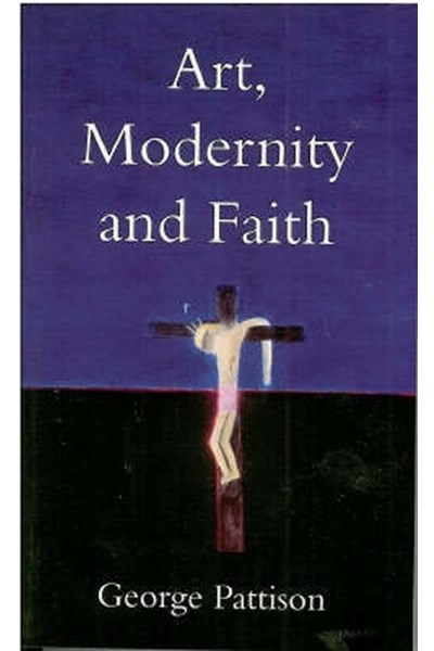 Art, Modernity and Faith