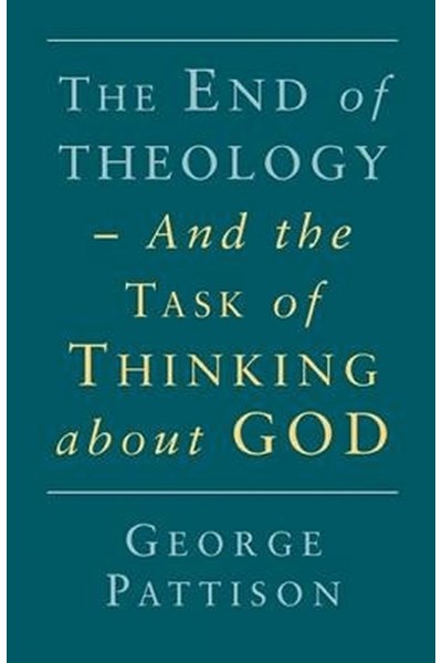 End of Theology and the Task of Thinking About God