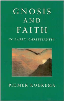Gnosis and Faith in Early Christianity