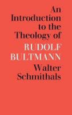 Introduction to the Theology of Rudolf Bultmann