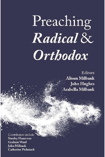Preaching Radical and Orthodox