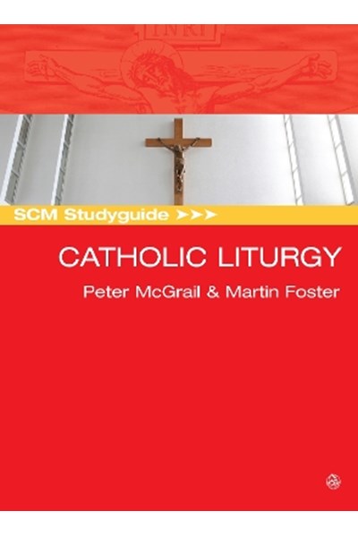SCM Studyguide: Catholic Liturgy