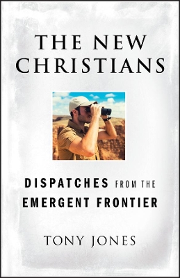 New Christians – Dispatches from the Emergent Frontier