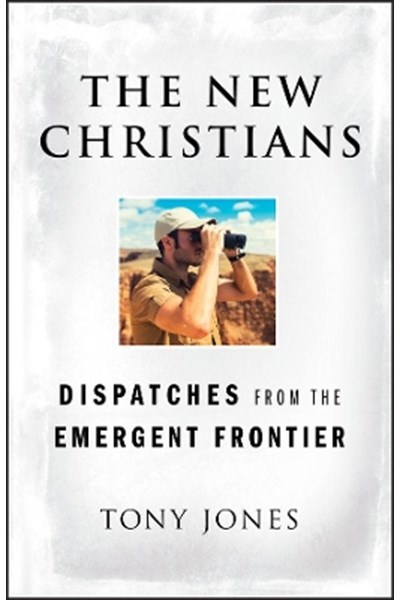 New Christians – Dispatches from the Emergent Frontier