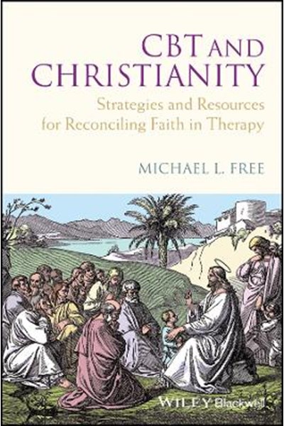 CBT and Christianity – Strategies and Resources for Reconciling Faith in Therapy