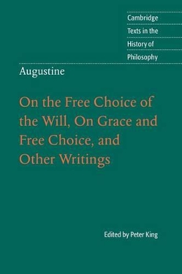 Augustine: On the Free Choice of the Will, On Grace and Free Choice, and Other Writings