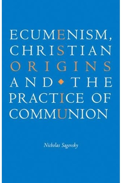 Ecumenism, Christian Origins and the Practice of Communion