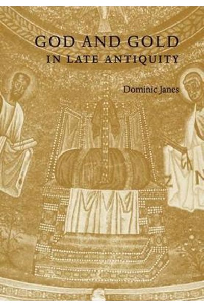 God and Gold in Late Antiquity