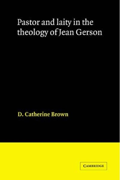 Pastor and Laity in the Theology of Jean Gerson