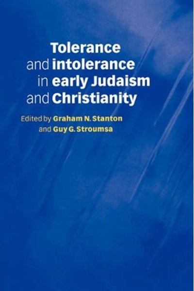 Tolerance and Intolerance in Early Judaism and Christianity