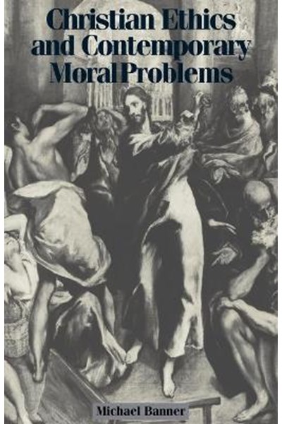 Christian Ethics and Contemporary Moral Problems