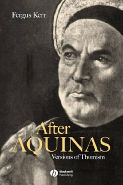 After Aquinas – Versions of Thomism