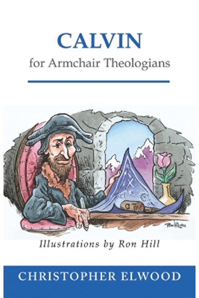 Calvin for Armchair Theologians