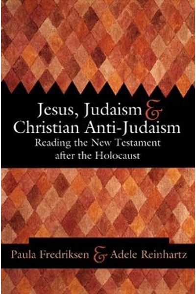 Jesus, Judaism, and Christian Anti-Judaism