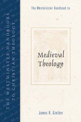 Westminster Handbook to Medieval Theology
