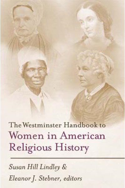 Westminster Handbook to Women in American Religious History