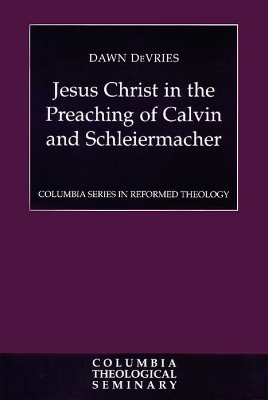 Jesus Christ in the Preaching of Calvin and Schleiermacher