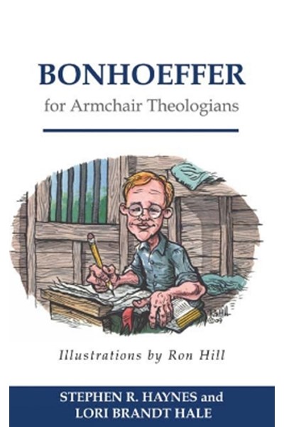 Bonhoeffer for Armchair Theologians