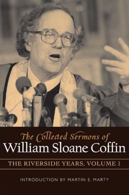 Collected Sermons of William Sloane Coffin, Volume One