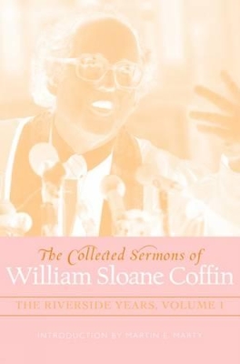 Collected Sermons of William Sloane Coffin, Volumes One and Two