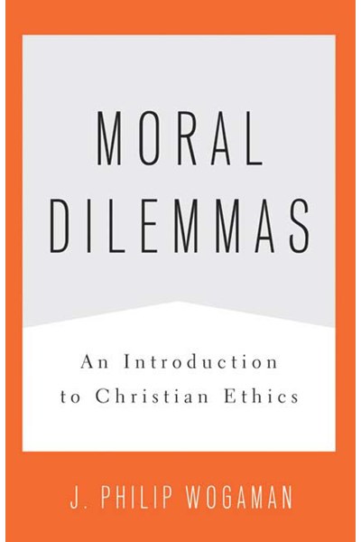 Moral Dilemmas: An Introduction to Christian Ethics