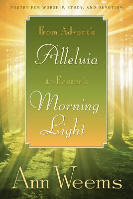 From Advent's Alleluia to Easter's Morning Light