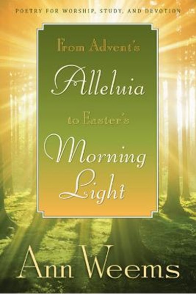 From Advent's Alleluia to Easter's Morning Light