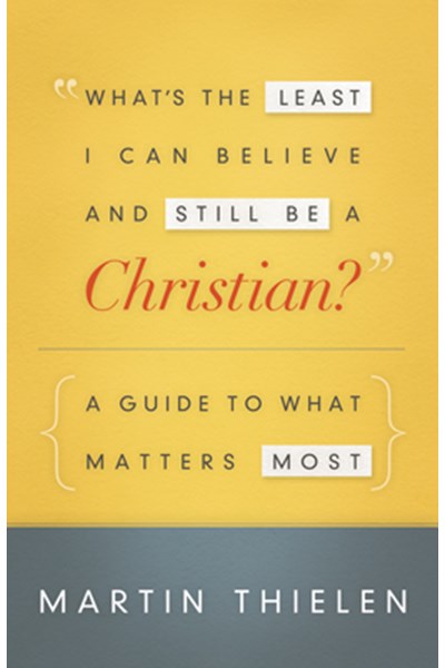 What's the Least I Can Believe and Still Be a Christian?