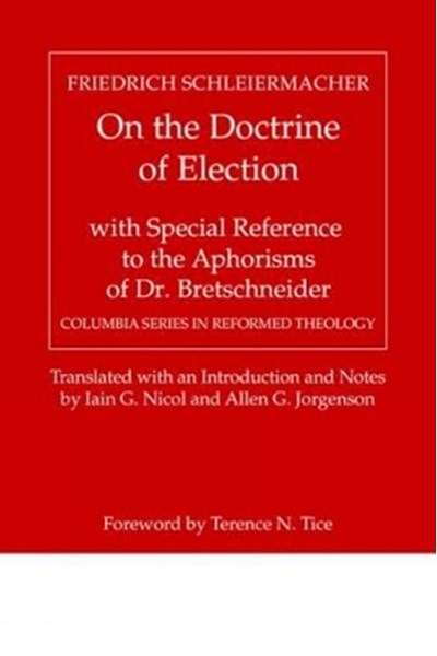 On the Doctrine of Election, with Special Reference to the Aphorisms of Dr. Bretschneider