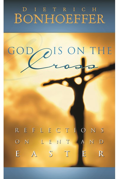 God is on the Cross: Reflections for Lent and Easter