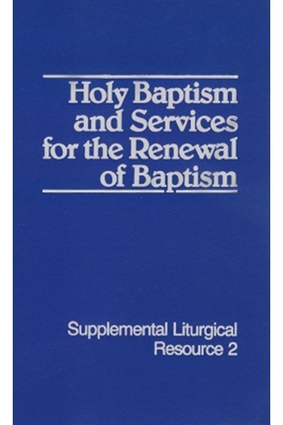 Holy Baptism and Services for the Renewal of Baptism