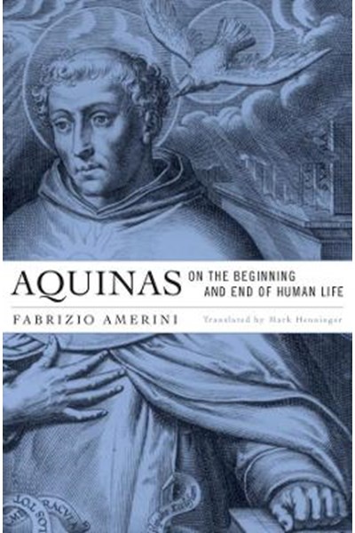 Aquinas on the Beginning and End of Human Life