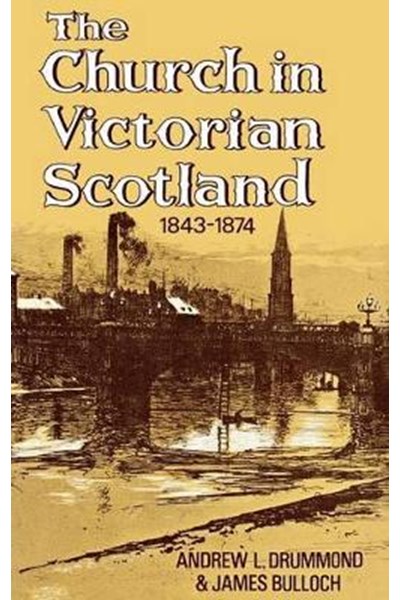Church in Victorian Scotland 1843-1874