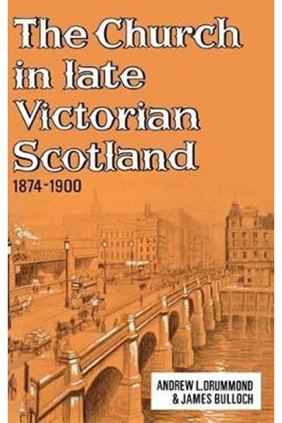 Church in Late Victorian Scotland 1874-1900