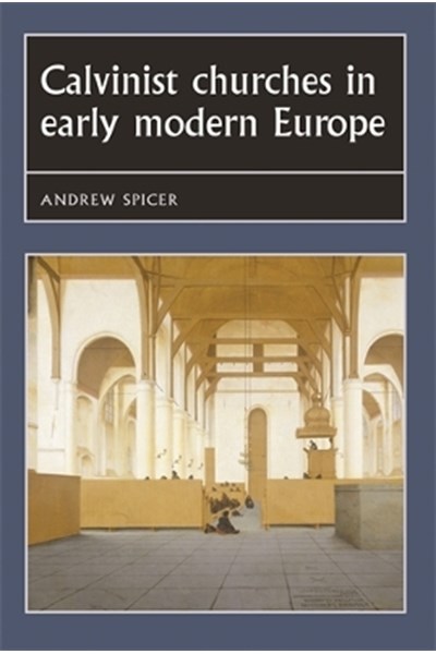 Calvinist Churches in Early Modern Europe