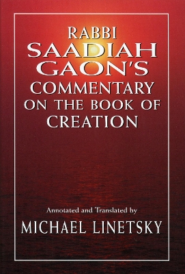 Rabbi Saadiah Gaon's Commentary on the Book of Creation