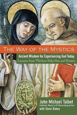 Way of the Mystics – Ancient Wisdom for Experiencing God Today