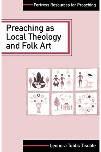 Preaching as Local Theology and Folk Art